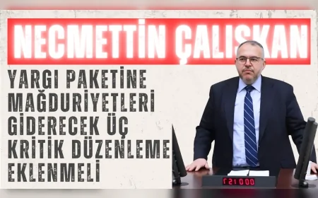 Saadet Partili Çalışkan’dan Meclis’e çağrı: ‘Yargı paketine mağduriyetleri giderecek üç kritik düzenleme eklenmeli’