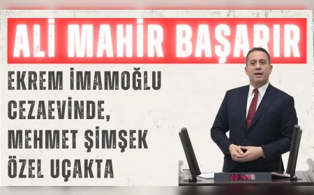 Ali Mahir Başarır’dan Meclis’te adalet isyanı: ‘Ekrem İmamoğlu cezaevinde, Mehmet Şimşek özel uçakta’