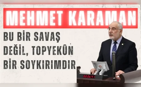 Mehmet Karaman’dan Meclis’e Gazze çağrısı: ‘Bu bir savaş değil, topyekûn bir soykırımdır’
