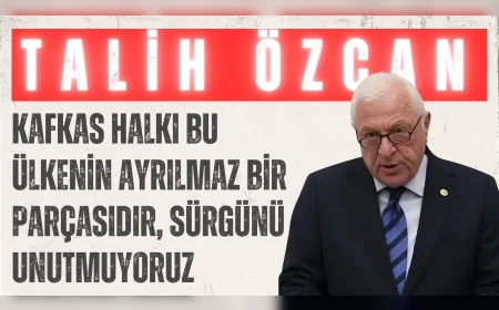 CHP’li Talih Özcan: 'Kafkas halkı bu ülkenin ayrılmaz bir parçasıdır, sürgünü unutmuyoruz'