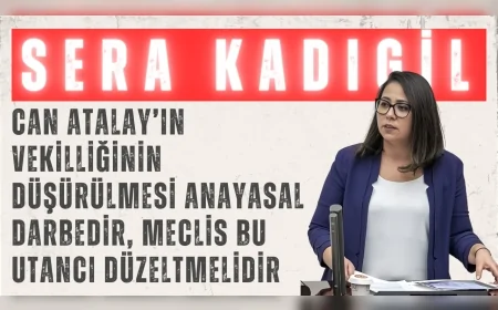 TİP’li Sera Kadıgil: 'Can Atalay’ın vekilliğinin düşürülmesi anayasal darbedir, Meclis bu utancı düzeltmelidir'