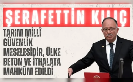 Saadet Partili Şerafettin Kılıç: ‘Tarım millî güvenlik meselesidir, ülke beton ve ithalata mahkûm edildi’