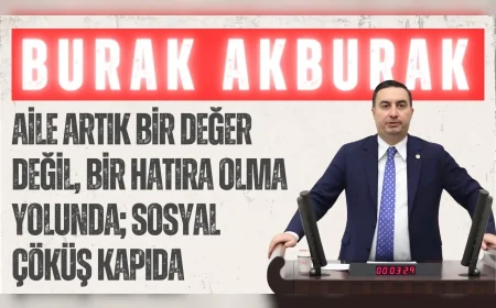 İYİ Partili Burak Akburak: ‘Aile artık bir değer değil, bir hatıra olma yolunda; sosyal çöküş kapıda’