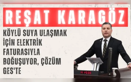 CHP’li Reşat Karagöz: 'Köylü suya ulaşmak için elektrik faturasıyla boğuşuyor, çözüm GES'te'