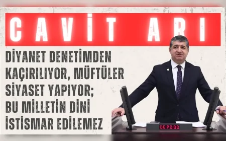 CHP’li Cavit Arı: “Diyanet denetimden kaçırılıyor, müftüler siyaset yapıyor; bu milletin dini istismar edilemez”