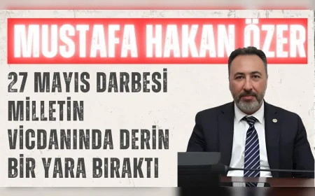 AK Parti'li Hakan Özer: '27 Mayıs darbesi milletin vicdanında derin bir yara bıraktı'