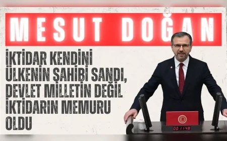 Saadet Partili Mesut Doğan: “İktidar kendini ülkenin sahibi sandı, devlet milletin değil iktidarın memuru oldu”