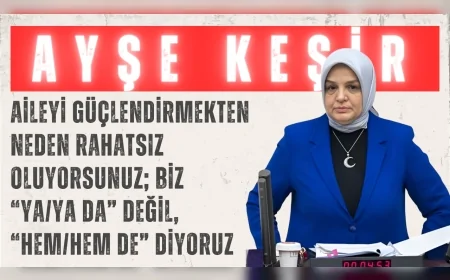 AK Parti’li Ayşe Keşir: ‘Aileyi güçlendirmekten neden rahatsız oluyorsunuz; biz “ya/ya da” değil, “hem/hem de” diyoruz’