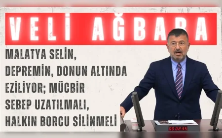 CHP’li Veli Ağbaba: “Malatya selin, depremin, donun altında eziliyor; mücbir sebep uzatılmalı, halkın borcu silinmeli”