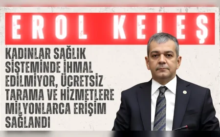 AK Partili Erol Keleş: ‘Kadınlar sağlık sisteminde ihmal edilmiyor, ücretsiz tarama ve hizmetlere milyonlarca erişim sağlandı’