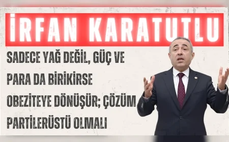 DEVA Partili İrfan Karatutlu: ‘Sadece yağ değil, güç ve para da birikirse obeziteye dönüşür; çözüm partilerüstü olmalı’