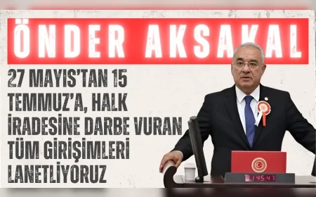 DSP Genel Başkanı Önder Aksakal: '27 Mayıs’tan 15 Temmuz’a, halk iradesine darbe vuran tüm girişimleri lanetliyoruz'