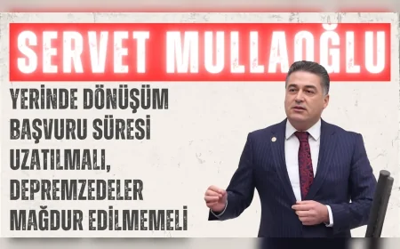 CHP Hatay Milletvekili Servet Mullaoğlu: 'Yerinde dönüşüm başvuru süresi uzatılmalı, depremzedeler mağdur edilmemeli'