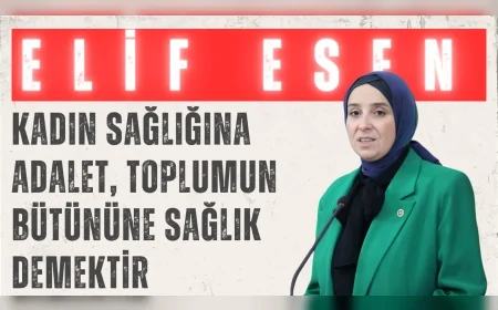 DEVA Partili Elif Esen: ‘Kadın sağlığına adalet, toplumun bütününe sağlık demektir’