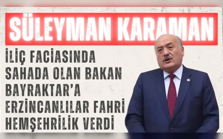 AK Parti Erzincan Milletvekili Süleyman Karaman: 'İliç faciasında sahada olan Bakan Bayraktar’a Erzincanlılar fahri hemşehrilik verdi'