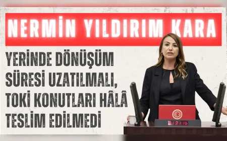 CHP Hatay Milletvekili Nermin Yıldırım Kara: 'Yerinde dönüşüm süresi uzatılmalı, TOKİ konutları hâlâ teslim edilmedi'