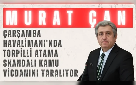 CHP Samsun Milletvekili Dr. Murat Çan: 'Çarşamba Havalimanı'nda torpilli atama skandalı kamu vicdanını yaralıyor'