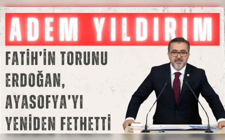 AK Parti İstanbul Milletvekili Adem Yıldırım: 'Fatih’in torunu Erdoğan, Ayasofya’yı yeniden fethetti'
