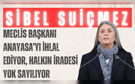 CHP Trabzon Milletvekili Sibel Suiçmez: 'Meclis Başkanı Anayasa’yı ihlal ediyor, halkın iradesi yok sayılıyor'