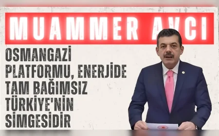 AK Parti Zonguldak Milletvekili Muammer Avcı: 'Osmangazi platformu, enerjide tam bağımsız Türkiye'nin simgesidir'