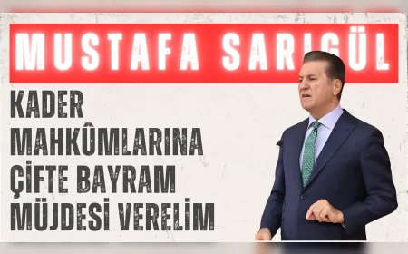 CHP Erzincan Milletvekili Mustafa Sarıgül: 'Kader mahkûmlarına çifte bayram müjdesi verelim'