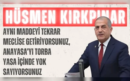 İYİ Partili Hüsmen Kırkpınar: ‘Aynı maddeyi tekrar Meclise getiriyorsunuz, Anayasa’yı torba yasa içinde yok sayıyorsunuz’