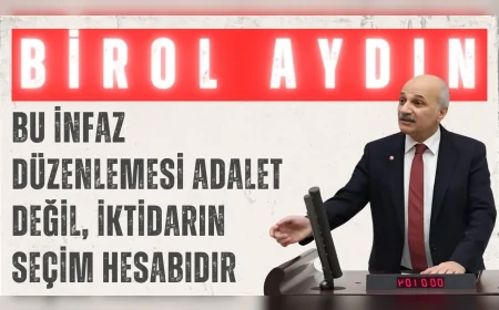 Saadet Partili Birol Aydın: ‘Bu infaz düzenlemesi adalet değil, iktidarın seçim hesabıdır’