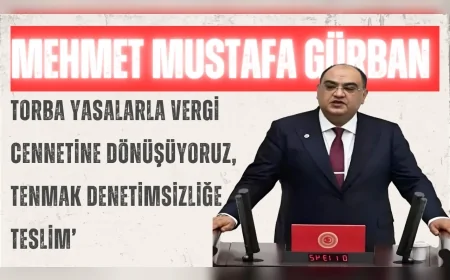 İYİ Partili Mehmet Mustafa Gürban: ‘Torba yasalarla vergi cennetine dönüşüyoruz, TENMAK denetimsizliğe teslim’