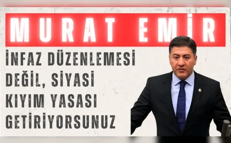 CHP’li Murat Emir: ‘İnfaz düzenlemesi değil, siyasi kıyım yasası getiriyorsunuz’