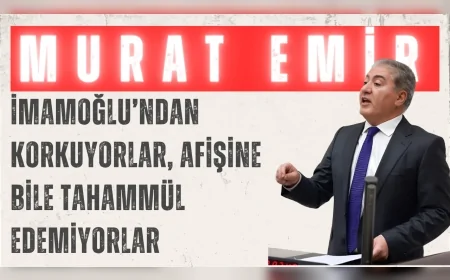 CHP Grup Başkanvekili Murat Emir: 'İmamoğlu’ndan korkuyorlar, afişine bile tahammül edemiyorlar'