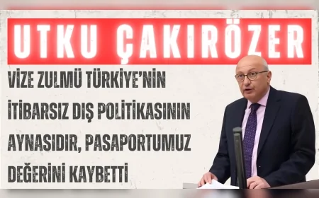 CHP’li Utku Çakırözer: ‘Vize zulmü Türkiye’nin itibarsız dış politikasının aynasıdır, pasaportumuz değerini kaybetti’