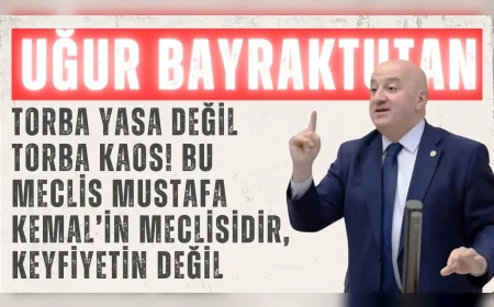 CHP’li Uğur Bayraktutan: ‘Torba yasa değil torba kaos! Bu Meclis Mustafa Kemal’in Meclisidir, keyfiyetin değil’