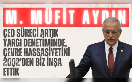 AK Partili Müfit Aydın: ‘ÇED süreci artık yargı denetiminde, çevre hassasiyetini 2002’den biz inşa ettik’