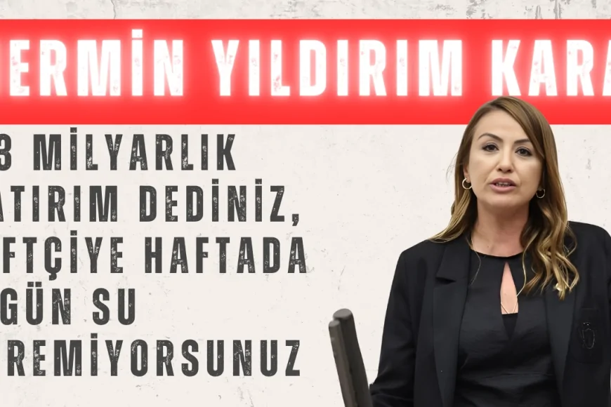 Nermin Yıldırım Kara: '1.3 milyarlık yatırım dediniz, çiftçiye haftada 5 gün su veremiyorsunuz'