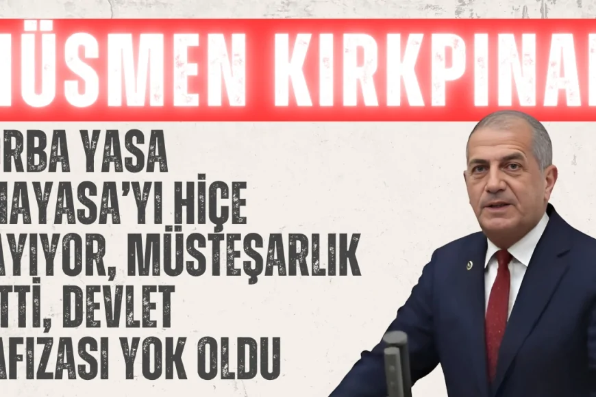 Hüsmen Kırkpınar: “Torba yasa Anayasa’yı hiçe sayıyor, müsteşarlık gitti, devlet hafızası yok oldu”