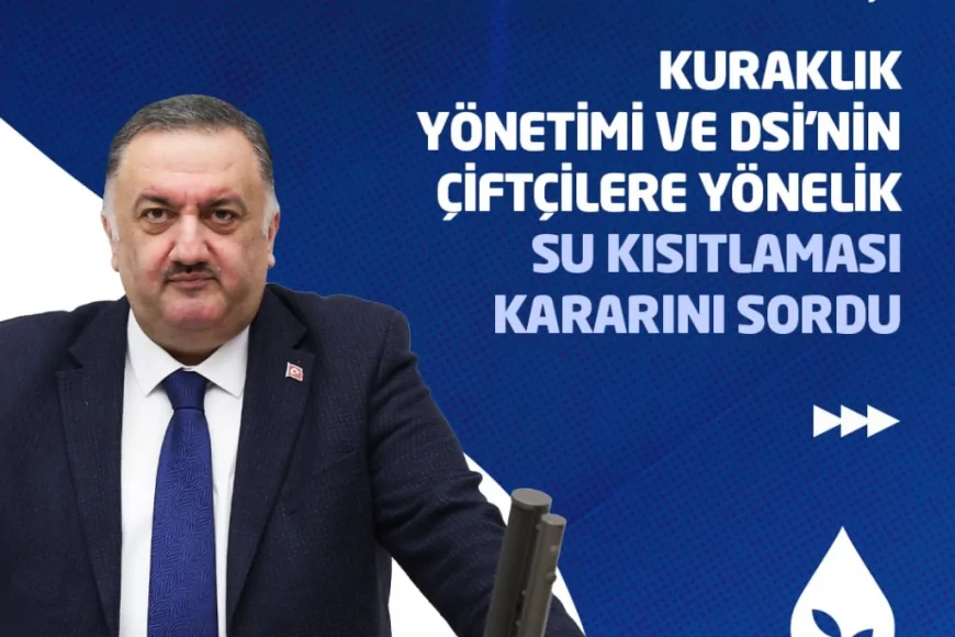 DEVA Partili Hasan Karal, kuraklık ve DSİ’nin su kısıtlaması kararını Meclis gündemine taşıdı