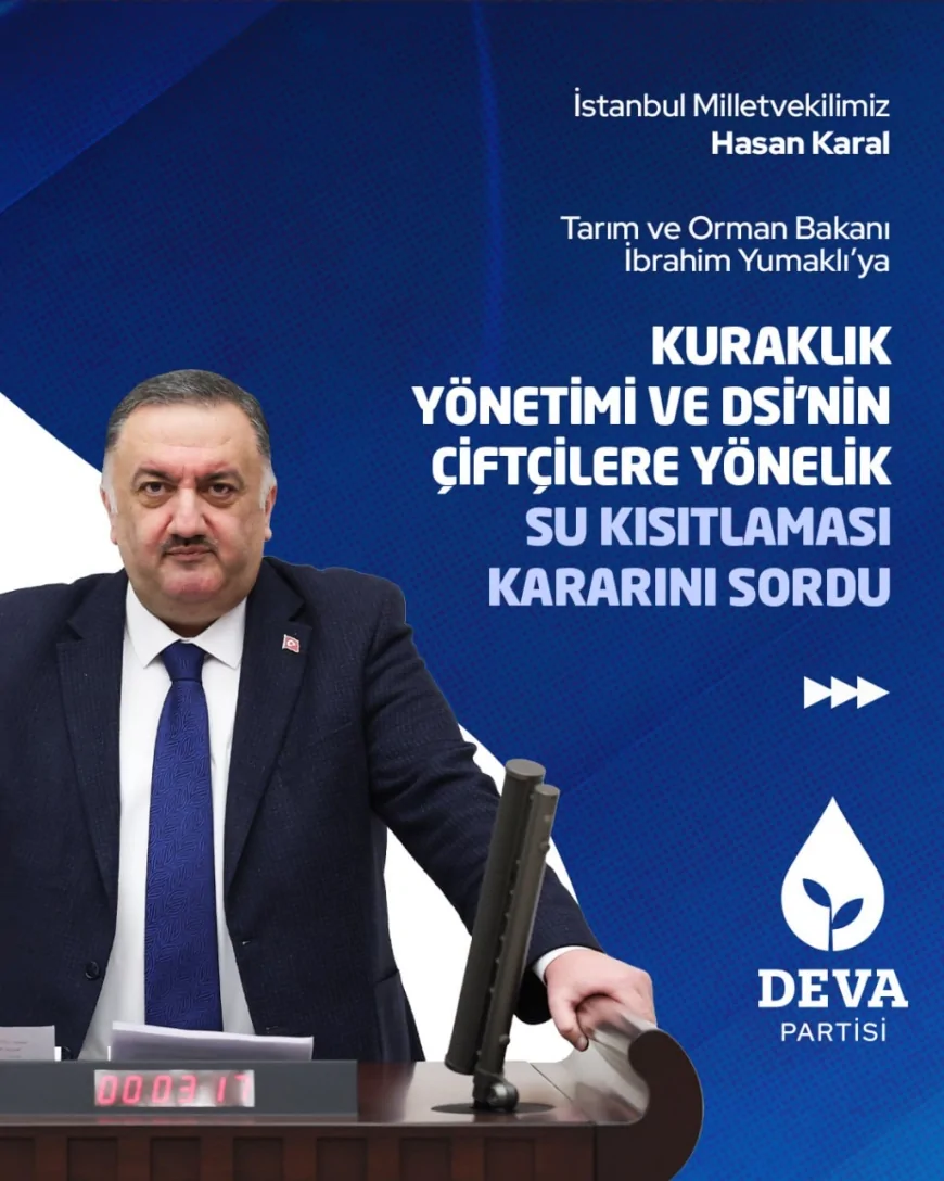 DEVA Partili Hasan Karal, kuraklık ve DSİ’nin su kısıtlaması kararını Meclis gündemine taşıdı