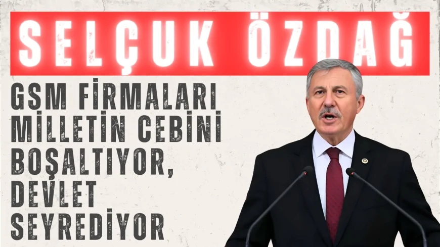 Yeni Yol’dan Selçuk Özdağ: ‘GSM Firmaları Milletin Cebini Boşaltıyor, Devlet Seyrediyor’