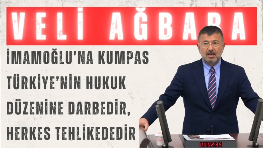 CHP’li Veli Ağbaba: ‘İmamoğlu’na kumpas Türkiye’nin hukuk düzenine darbedir, herkes tehlikededir’