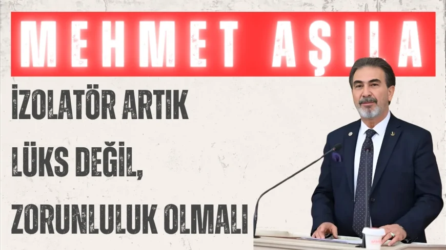 Yeniden Refah Partili Aşıla: ‘İzolatör artık lüks değil, zorunluluk olmalı’