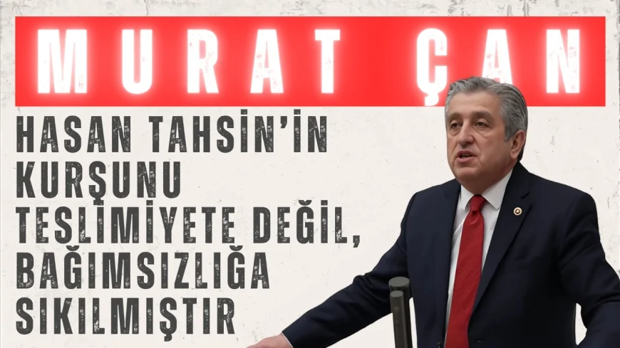 Murat Çan: ‘Hasan Tahsin’in kurşunu teslimiyete değil, bağımsızlığa sıkılmıştır’