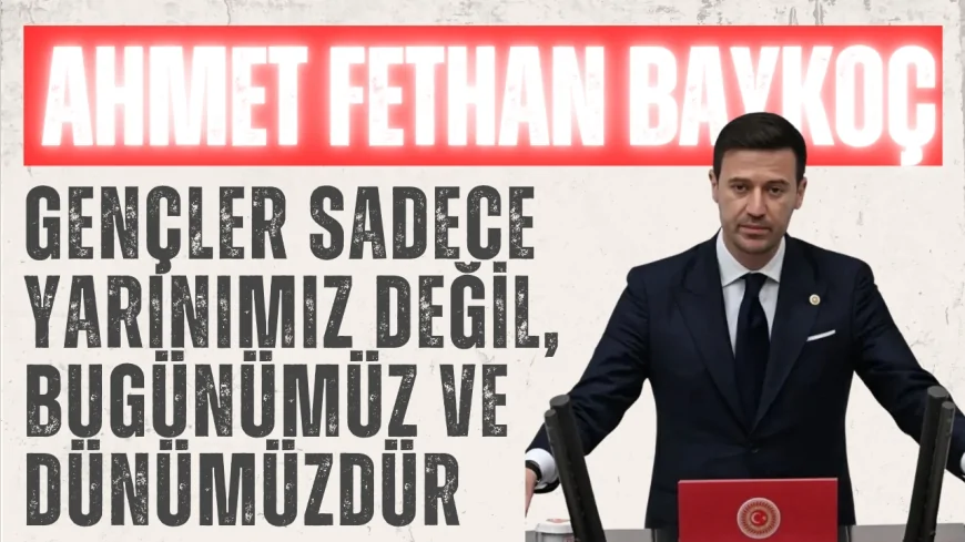 Fethan Baykoç’tan Meclis’te gençlik mesajı: ‘Gençler sadece yarınımız değil, bugünümüz ve dünümüzdür’