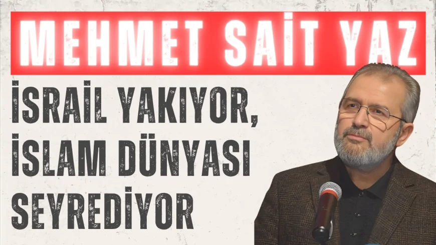 AK Partili Mehmet Sait Yaz’dan Meclis’te Gazze isyanı: ‘İsrail yakıyor, İslam dünyası seyrediyor’
