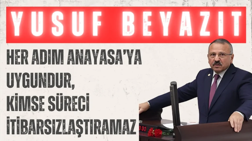 Yusuf Beyazıt’tan HSK seçimi savunması: ‘Her adım Anayasa’ya uygundur, kimse süreci itibarsızlaştıramaz’