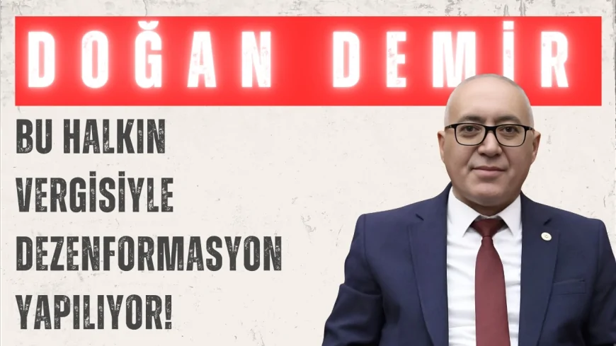 Doğan Demir’den Meclis’te sert TRT eleştirisi: ‘Bu halkın vergisiyle dezenformasyon yapılıyor!’