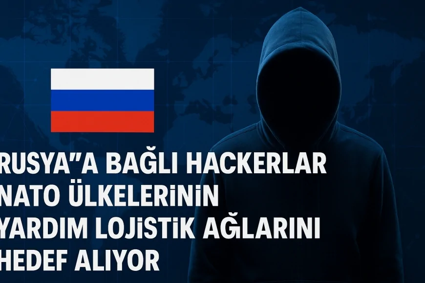 Rusya’ya bağlı hackerlar NATO ülkelerinin yardım lojistik ağlarını hedef alıyor