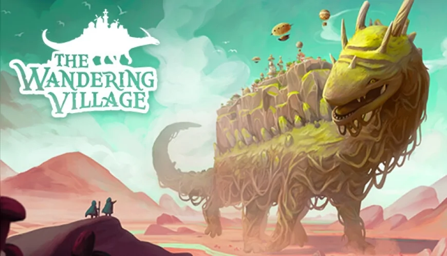 The Wandering Village 17 Temmuz’da Tam Sürümle Geliyor