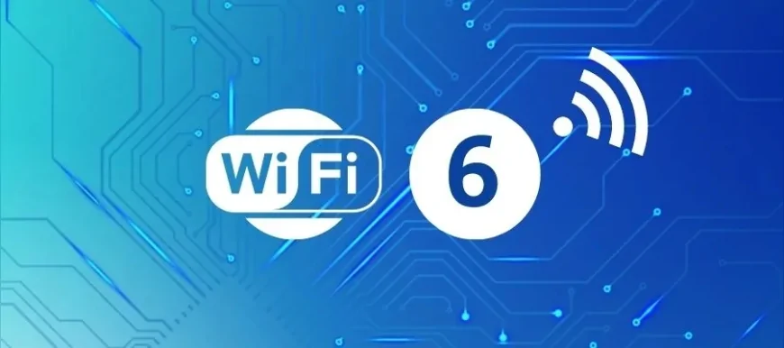 Wi-Fi 6 ile Kablosuz Bağlantılarda Yeni Dönem: Daha Fazla Cihaz, Daha Hızlı İnternet