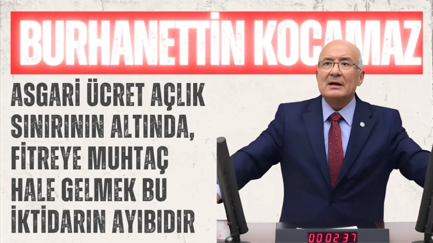 İYİ Partili Burhanettin Kocamaz: ‘Asgari ücret açlık sınırının altında, fitreye muhtaç hale gelmek bu iktidarın ayıbıdır’