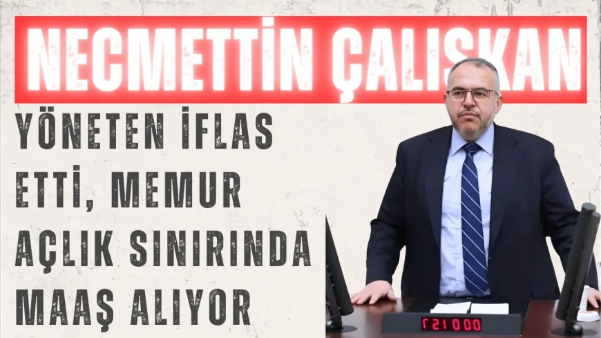 Saadet Partili Necmettin Çalışkan: ‘Yöneten iflas etti, memur açlık sınırında maaş alıyor’